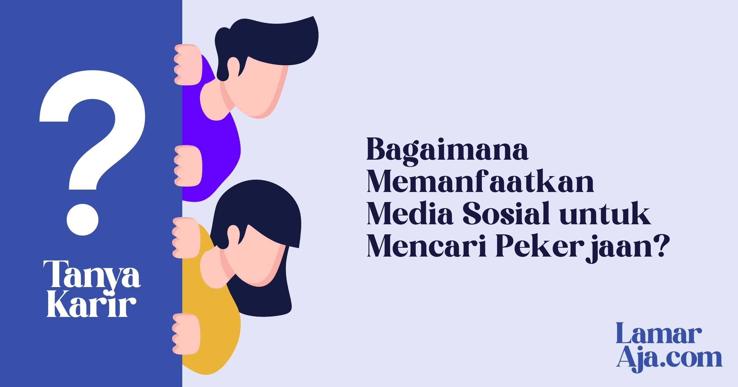 Bagaimana Memanfaatkan Media Sosial untuk Mencari Pekerjaan?